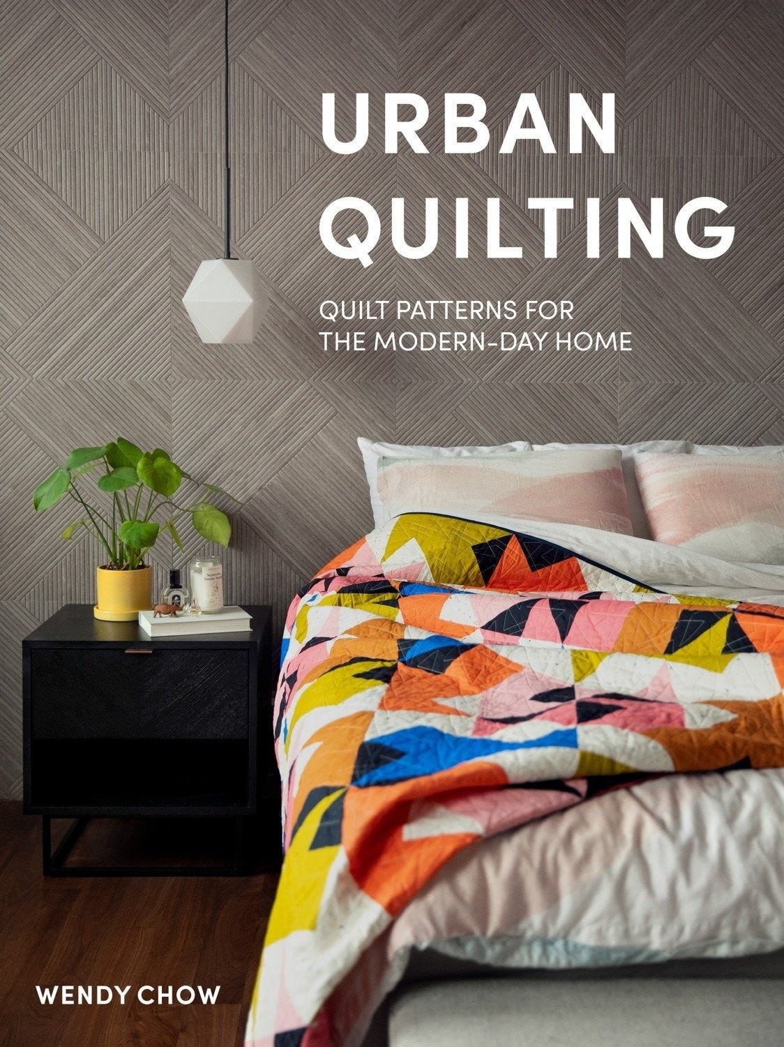 Urban Quilting, Quilt Patterns For The Modern-Day Home Hard Back Book Wendy Chowo for Schlafzimmer Modern Quilts